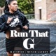 Run That G feat Munch Lauren Single