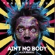 Ain t No body Single
