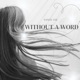 Without a Word Single