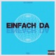 EINFACH DA Single