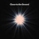 Closer to the Ground Single