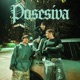 POSESIVA feat Markez CHIMI Single