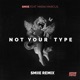 Not Your Type feat Maria Marcus smiie Remix Single