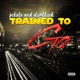 Trained to Go feat Dumbluck Single