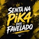 Senta na Pika dos Favelado Single