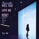 Will You Love Me Now FlipMusic Remixes EP