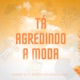Tá Agredindo a Moda Single