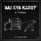 Aaj Kya Karu Single