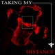 TAKING MY DISTANCE Single