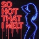 So Hot That I Melt Single