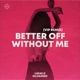 Better off Without Me Single