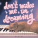 Don t Wake Me I m Dreaming Single