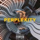 PERPLEXITY feat Caliphate Mcxwaggz Single