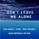 Don t Leave Me Alone Rave Republic VIP Mix Single