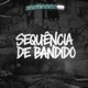 SEQUÊNCIA DE BANDIDO Single