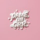 Dame Un Grr Single