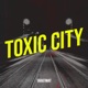 Toxic City Single