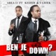 Ben Je Down feat Keizer Ulriek Single