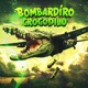 BOMBARDIRO CROCODILO Single