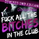F k All the Bitches In the Club Remixes 2nd Edition EP