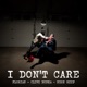 I Don t Care feat Clive Bunka Single