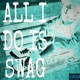 ALL I DO IS SWAG