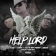 Help Lord feat Lil Villain Cuzz da Poetic Prophet T Carter Gangxta Single