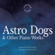 John Carbon Astro Dogs Other Piano Works