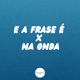 E a Frase É X na Onda do Black Lança Single