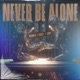 Never Be Alone Single
