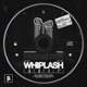 WHIPLASH Single
