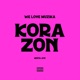 Korazon feat Mista Ayé We Love Muzika DJ Fernando Single