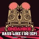 Bass Like I Do EP