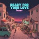 Ready for Your Love Single