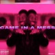Came in a Mess Single