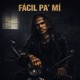 Fácil Pa Mí Single