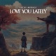 Love You Lately Single