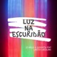 Luz na Escuridão feat Larissa Cariolano Single