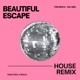 Beautiful Escape House Version Single