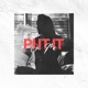 Put It On Me feat Rashon J Single
