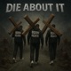 Die About It feat Tha Inspiration Jay Broader Single
