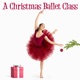 A Christmas Ballet Class Vol 1