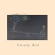 Steady Kid Single