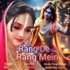 Rang De Rang Mein Single