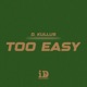 Too Easy Single
