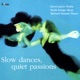 Slow Dances Quiet Passions