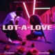 Lot A Love Single feat GemiJhay Single