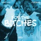 For The Bitches feat 1takeQuan Single