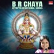 B R Chaya Ayyappa Devotional Songs