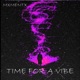 TIME FOR A VIBE